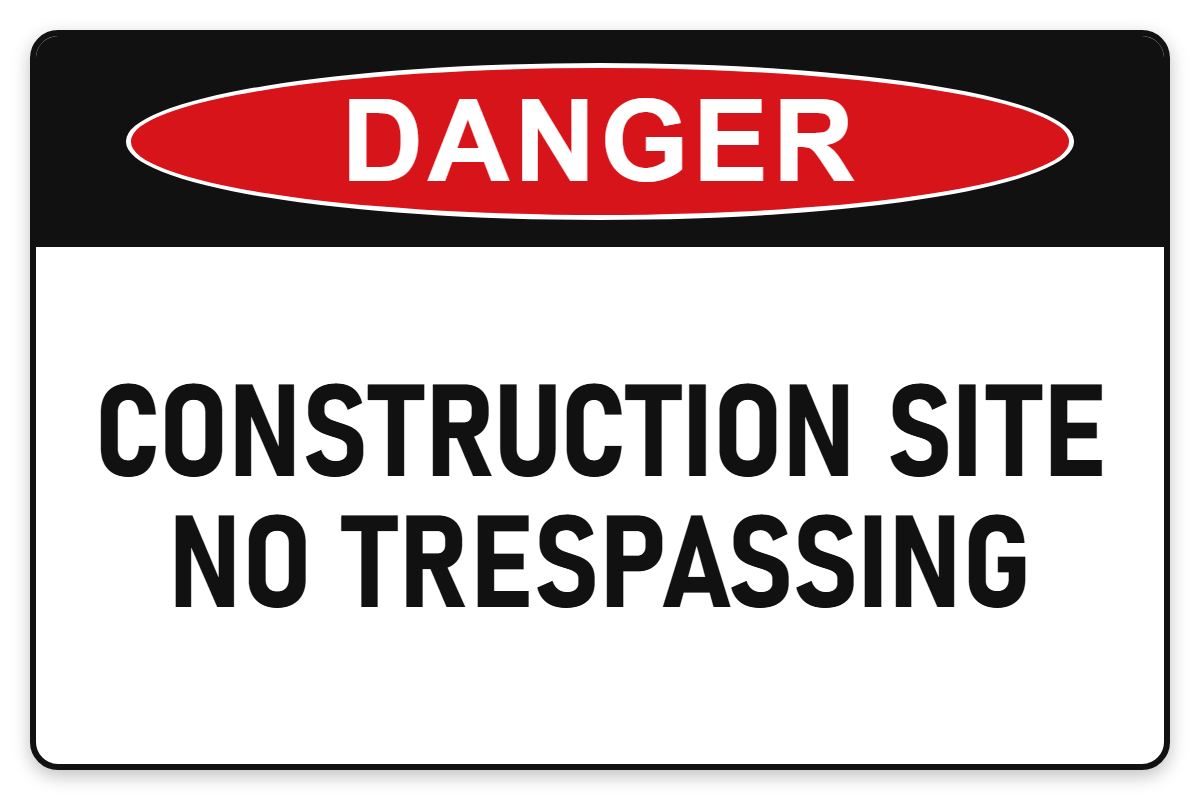 Construction Site – No Trespassing Danger Sign – CONSTRUCTION SITE NO TRESPASSING