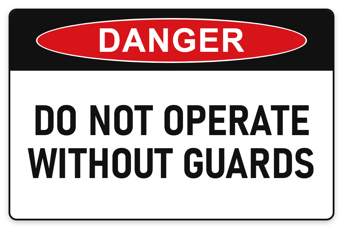 Do Not Operate Without Guards Danger Sign – DO NOT OPERATE WITHOUT GUARDS