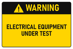 Warning Electrical Equipment Under Test sign – yellow warning safety sign by Bold Safety Signs