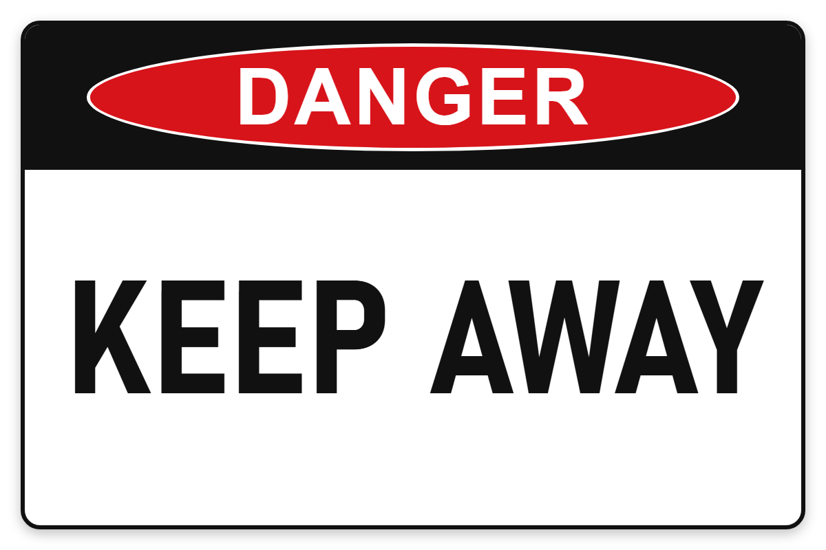 Keep Away Danger Sign – KEEP AWAY