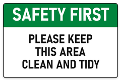 Safety First Please Keep This Area Clean & Tidy sign – green Safety First safety sign by Bold Safety Signs