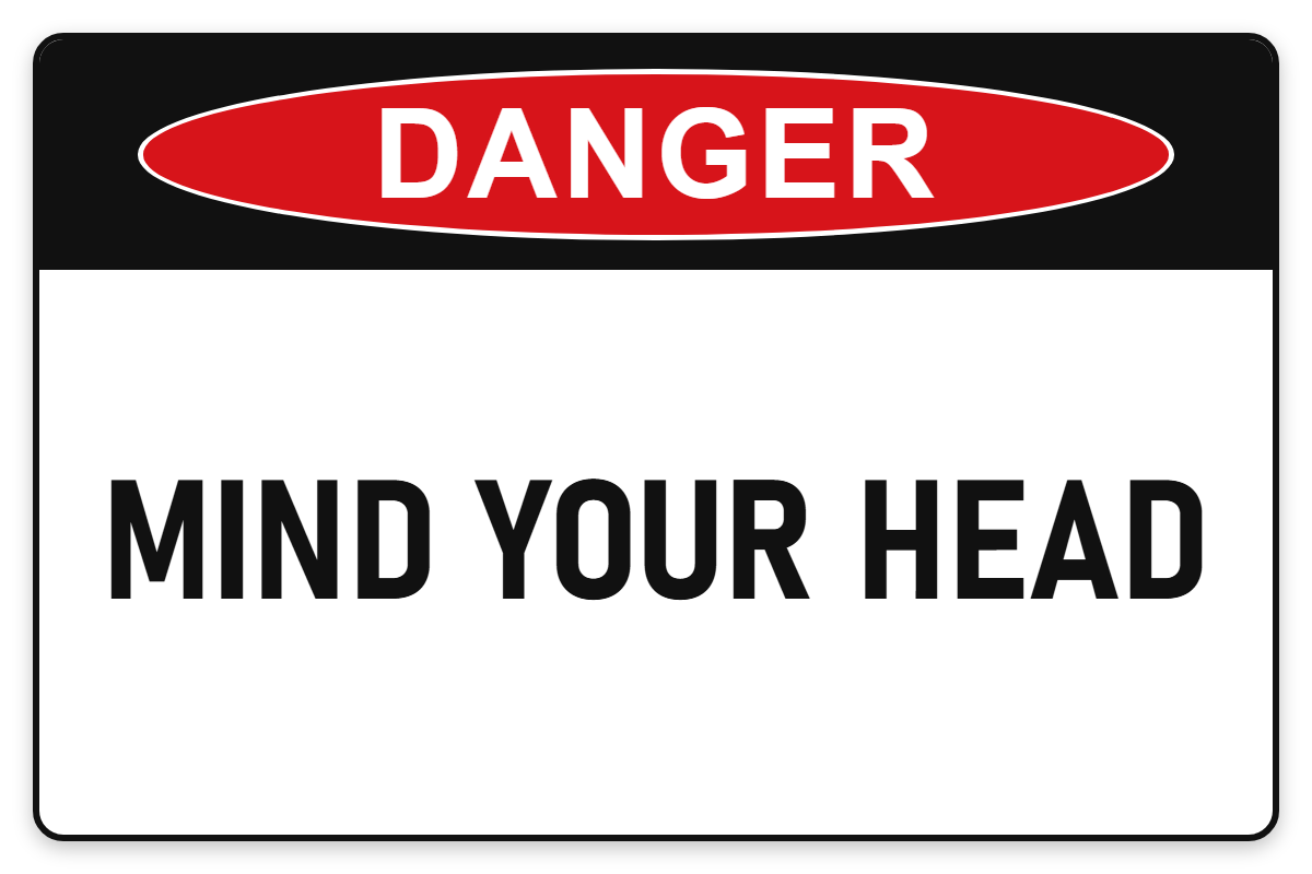 Mind Your Head Danger Sign – MIND YOUR HEAD