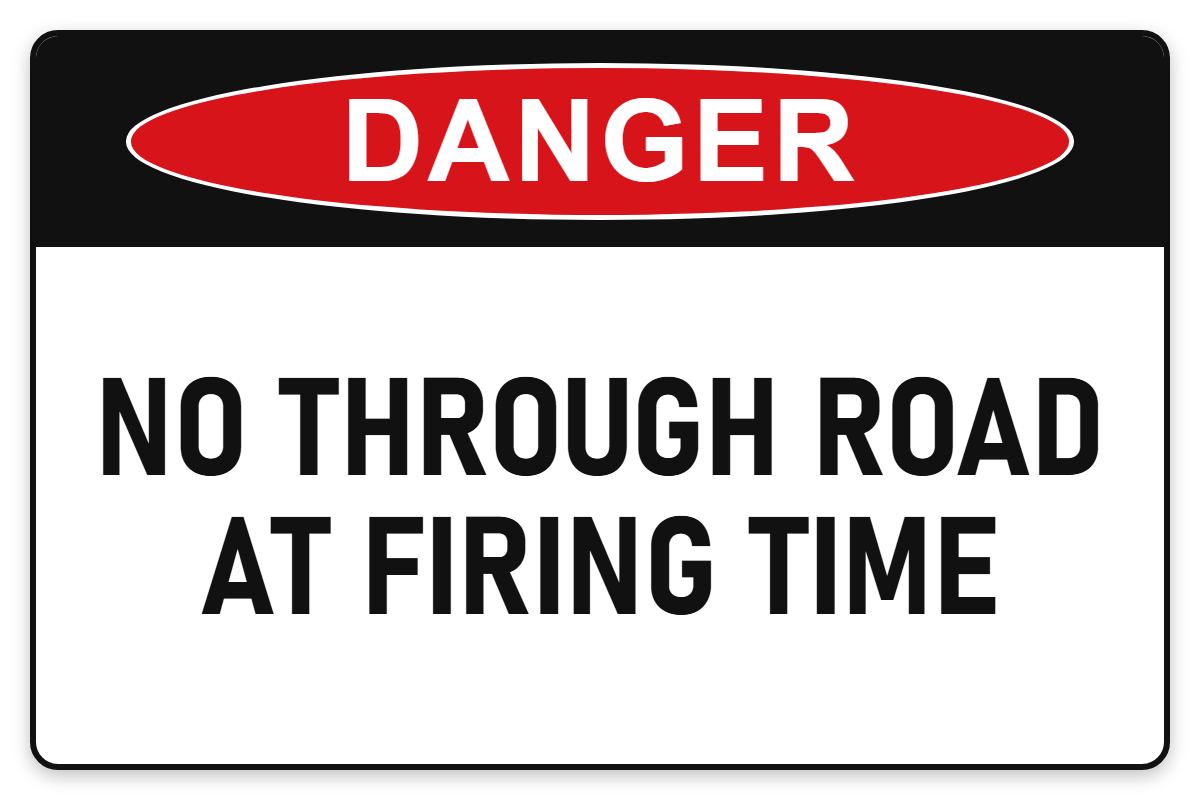 No Through Road at Firing Time Danger Sign – NO THROUGH ROAD AT FIRING TIME