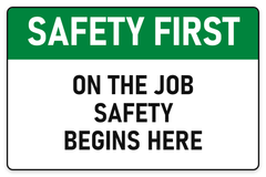 Safety First On The Job Safety Begins Here sign – green Safety First safety sign by Bold Safety Signs