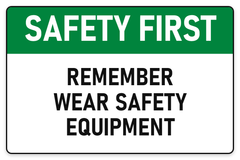 Safety First Remember – Wear Safety Equipment sign – green Safety First safety sign by Bold Safety Signs