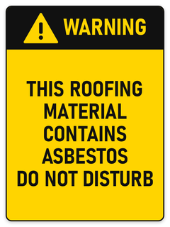 Warning Roofing Contains Asbestos – Do Not Disturb sign – yellow warning safety sign by Bold Safety Signs