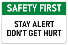 Safety First Stay Alert – Don't Get Hurt sign – green Safety First safety sign by Bold Safety Signs
