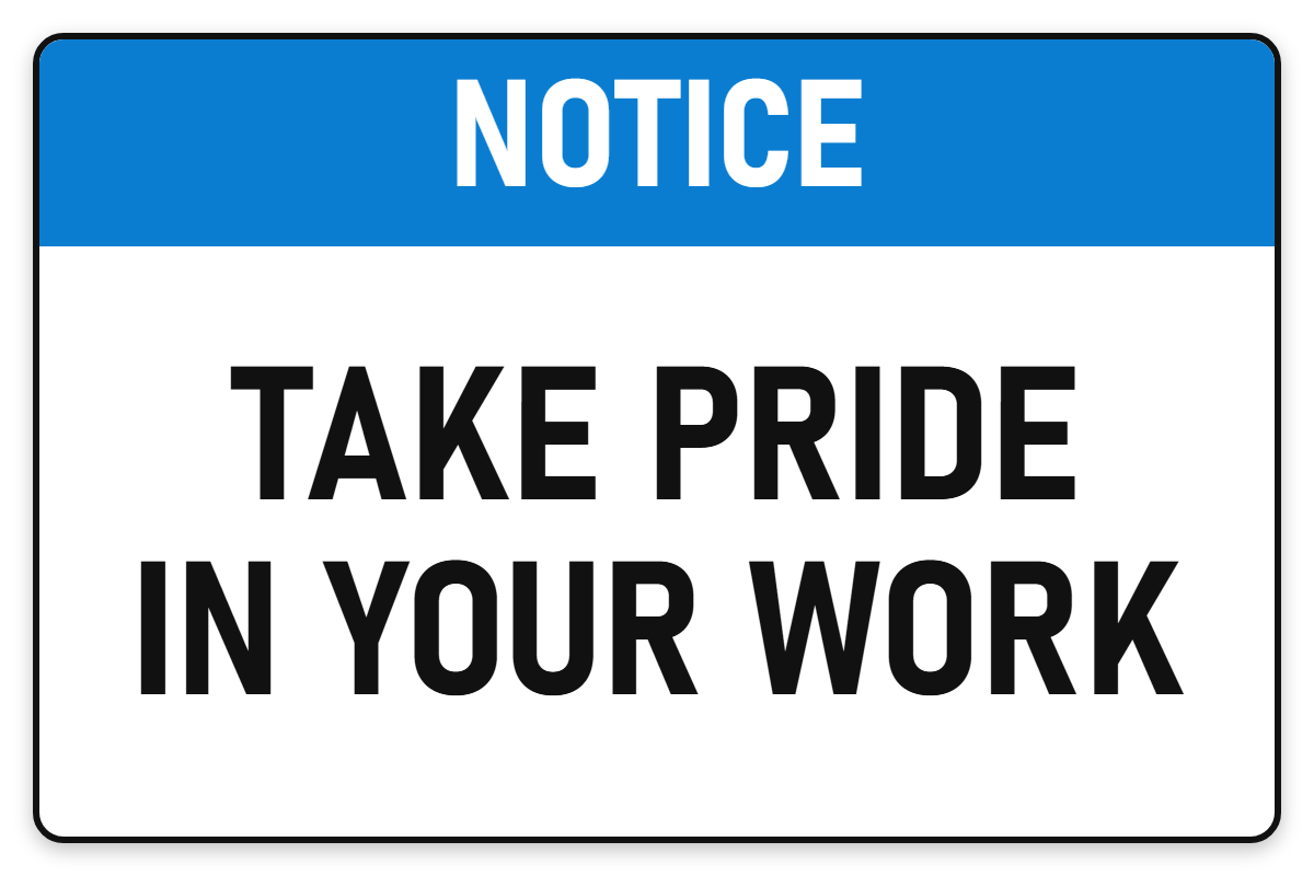 Notice Take Pride In Your Work sign – blue notice safety sign by Bold Safety Signs