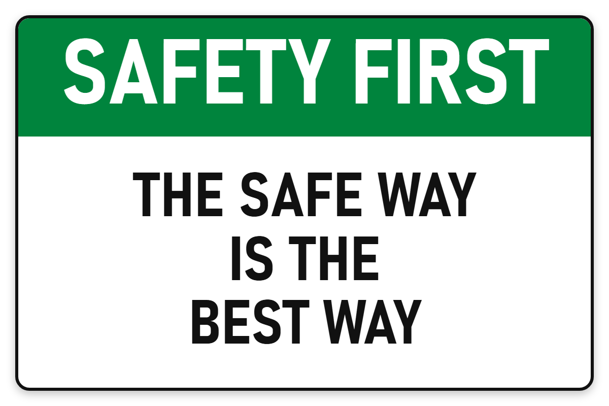 Safety First The Safe Way Is The Best Way sign – green Safety First safety sign by Bold Safety Signs