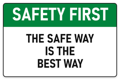 Safety First The Safe Way Is The Best Way sign – green Safety First safety sign by Bold Safety Signs