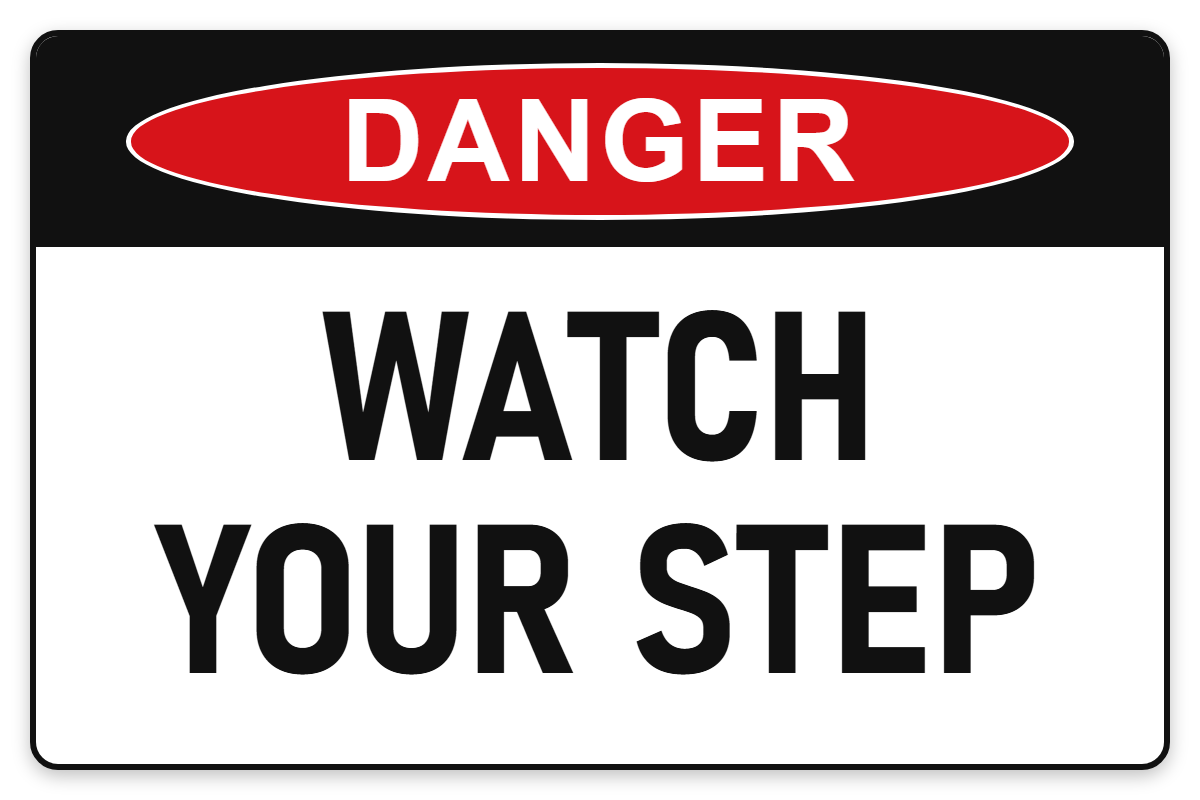 Watch Your Step Danger Sign – WATCH YOUR STEP