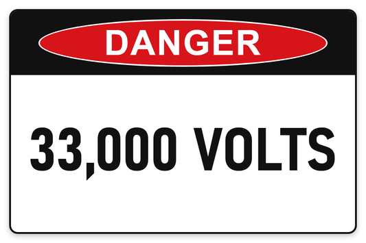 33,000 Volts Danger Sign – 33,000 VOLTS