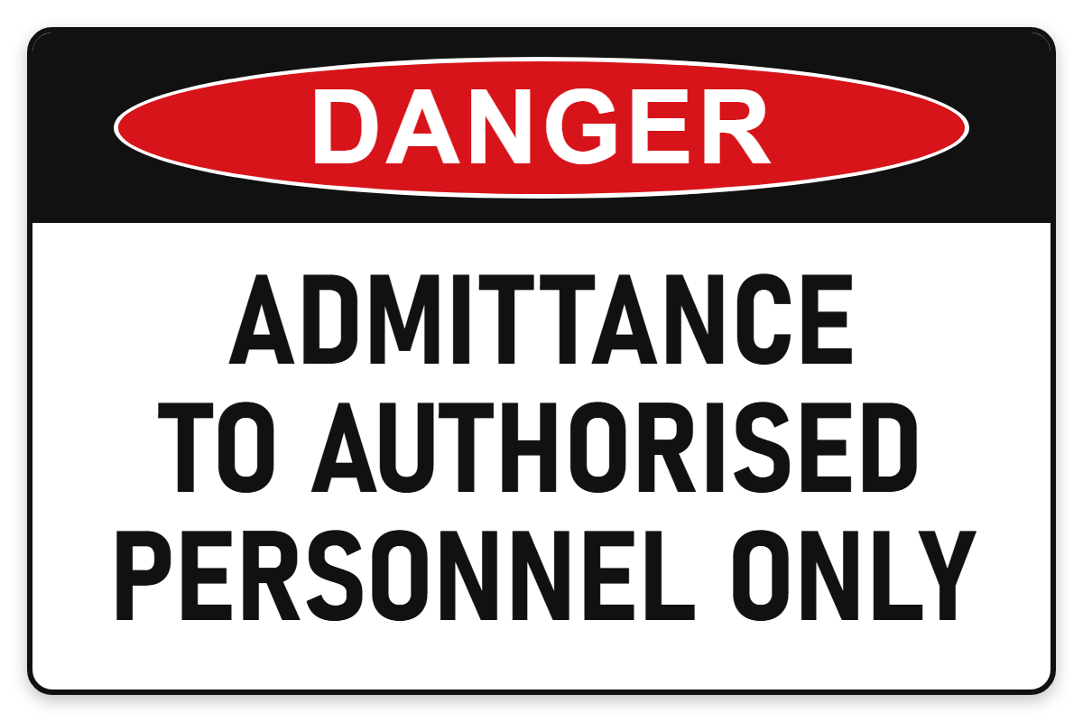 Admittance to Authorised Personnel Only Danger Sign – ADMITTANCE TO AUTHORISED PERSONNEL ONLY