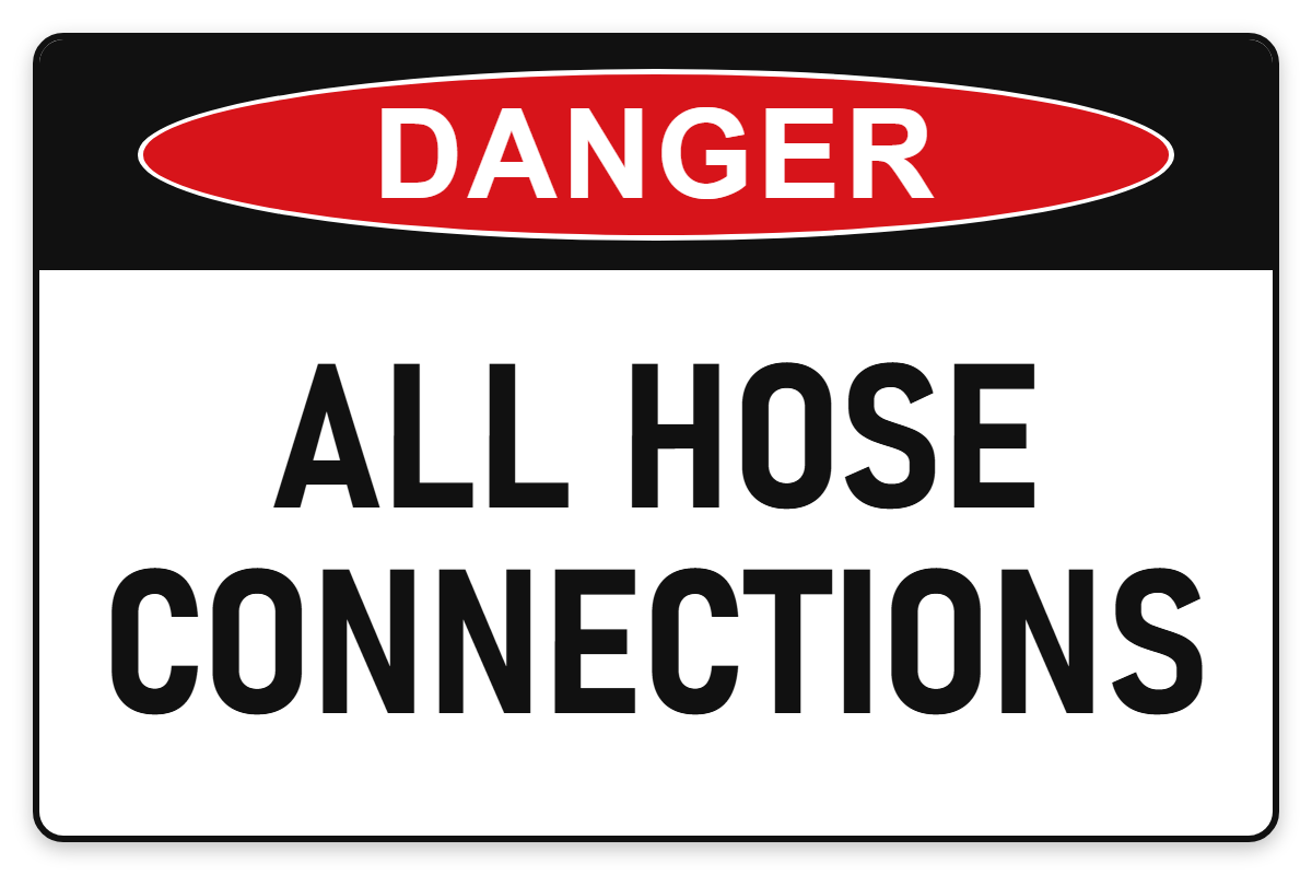 All Hose Connections Danger Sign – ALL HOSE CONNECTIONS