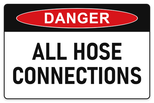 All Hose Connections Danger Sign – ALL HOSE CONNECTIONS