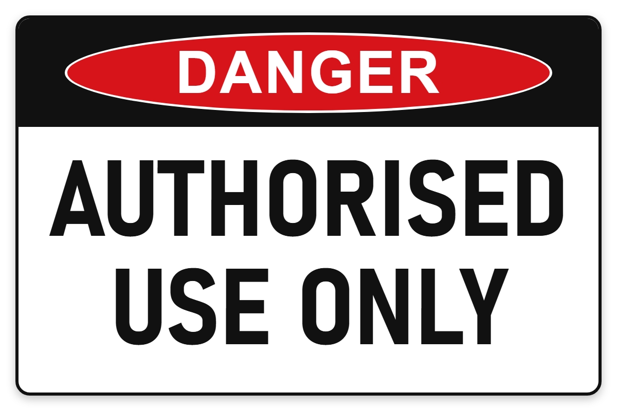 Authorised Use Only Danger Sign – AUTHORISED USE ONLY