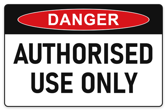 Authorised Use Only Danger Sign – AUTHORISED USE ONLY