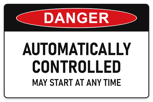 Automatically Controlled – May Start at Any Time Danger Sign – AUTOMATICALLY CONTROLLED MAY START AT ANY TIME