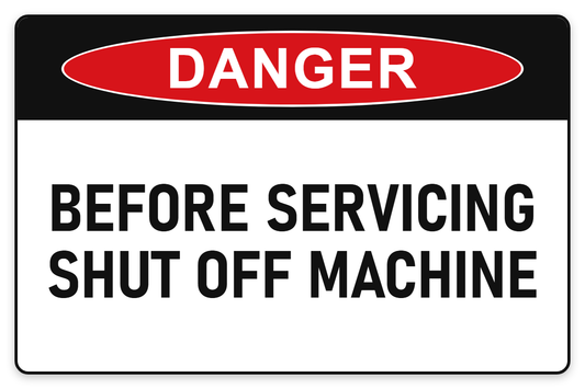 Before Servicing Shut Off Machine Danger Sign – BEFORE SERVICING SHUT OFF MACHINE