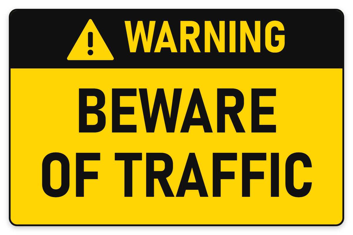 Warning Beware of Traffic sign – yellow warning safety sign by Bold Safety Signs