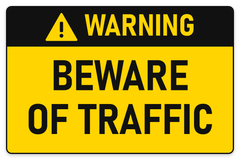 Warning Beware of Traffic sign – yellow warning safety sign by Bold Safety Signs