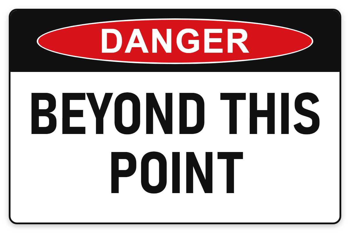 Beyond This Point Danger Sign – BEYOND THIS POINT