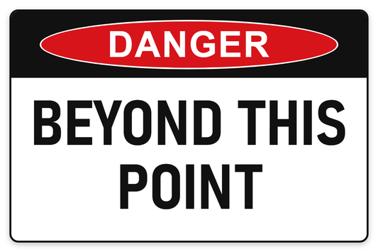Beyond This Point Danger Sign – BEYOND THIS POINT