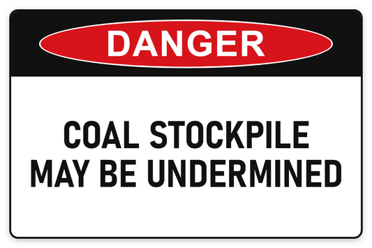 Coal Stockpile May Be Undermined Danger Sign – COAL STOCKPILE MAY BE UNDERMINED