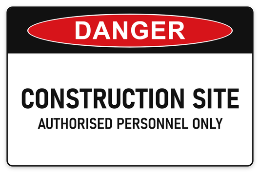 Construction Site – Authorised Personnel Only Danger Sign – CONSTRUCTION SITE AUTHORISED PERSONNEL ONLY