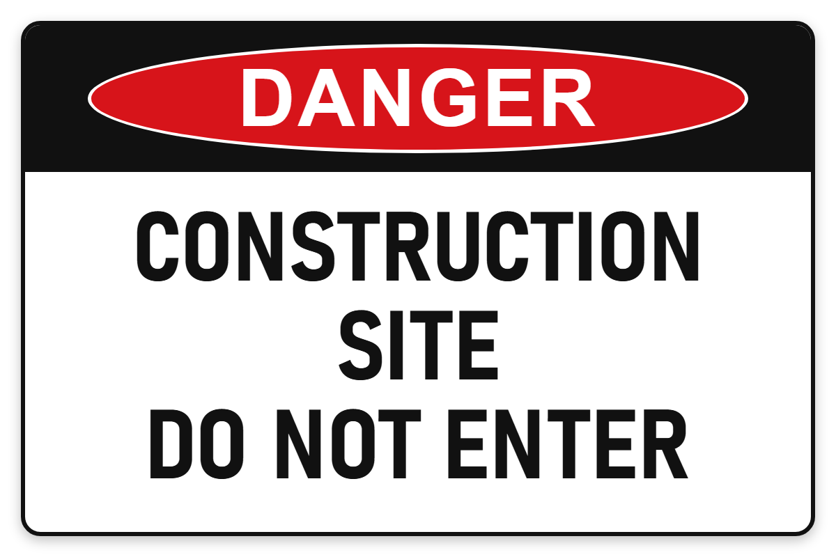 Construction Site – Do Not Enter Danger Sign – CONSTRUCTION SITE DO NOT ENTER
