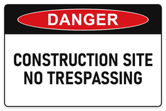 Construction Site – No Trespassing Danger Sign – CONSTRUCTION SITE NO TRESPASSING