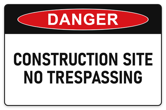 Construction Site – No Trespassing Danger Sign – CONSTRUCTION SITE NO TRESPASSING