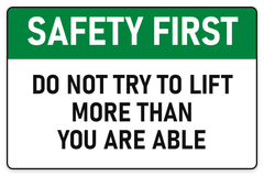 Safety First Do Not Lift More Than You Are Able sign – green Safety First safety sign by Bold Safety Signs