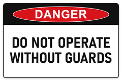 Do Not Operate Without Guards Danger Sign – DO NOT OPERATE WITHOUT GUARDS