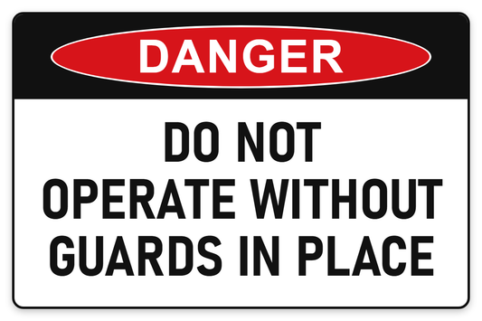 Do Not Operate Without Guards in Place Danger Sign – DO NOT OPERATE WITHOUT GUARDS IN PLACE
