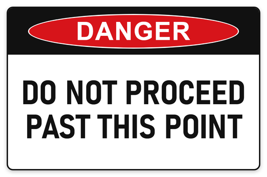 Do Not Proceed Past This Point Danger Sign – DO NOT PROCEED PAST THIS POINT