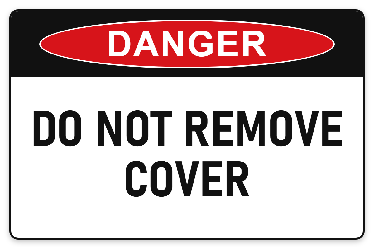 Do Not Remove Cover Danger Sign – DO NOT REMOVE COVER