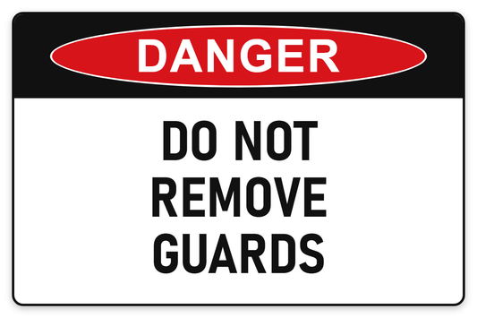 Do Not Remove Guards Danger Sign – DO NOT REMOVE GUARDS