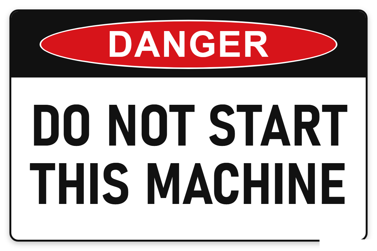 Do Not Start This Machine Danger Sign – DO NOT START THIS MACHINE