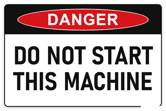 Do Not Start This Machine Danger Sign – DO NOT START THIS MACHINE
