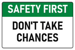 Safety First Don't Take Chances sign – green Safety First safety sign by Bold Safety Signs