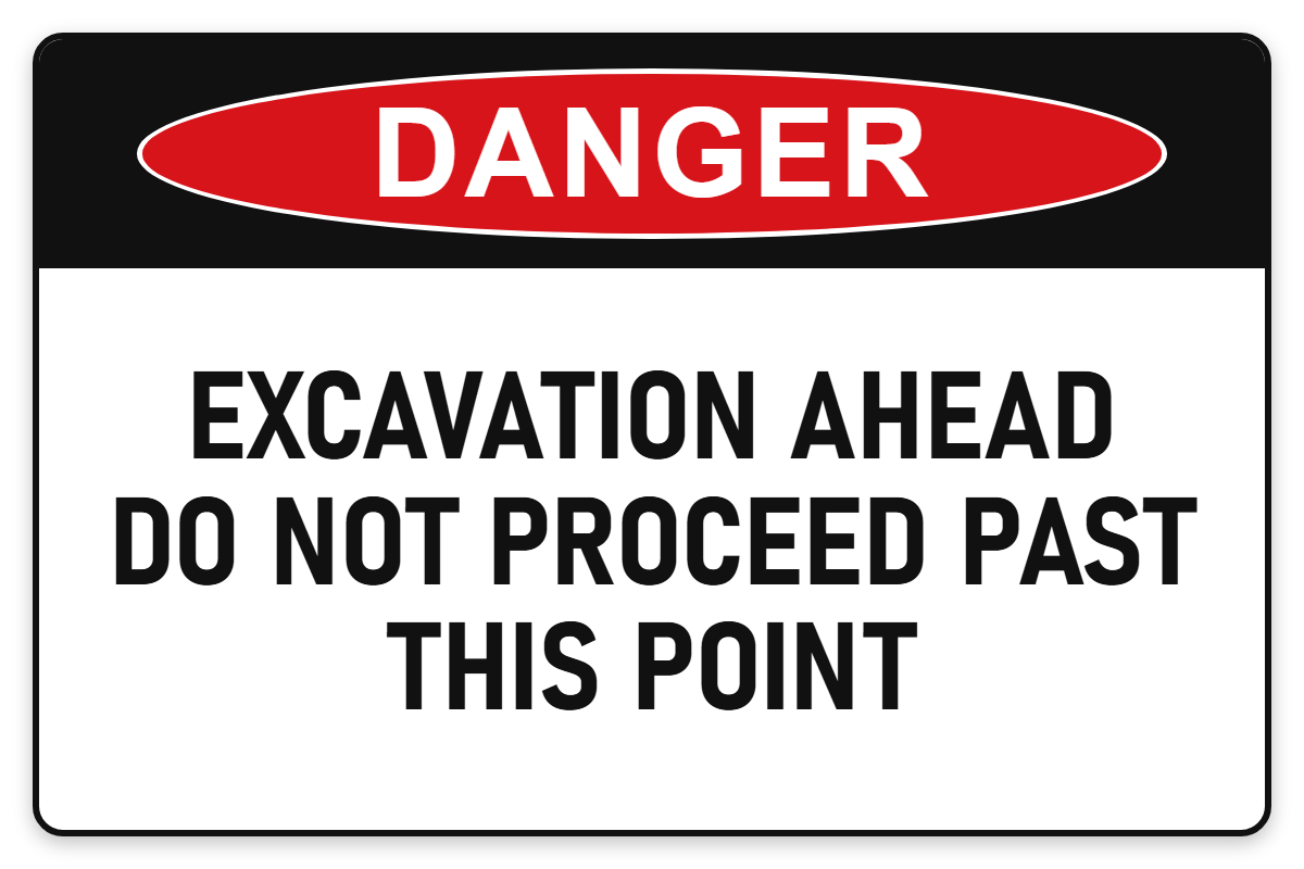 Excavation Ahead – Do Not Proceed Past This Point Danger Sign – EXCAVATION AHEAD DO NOT PROCEED PAST THIS POINT