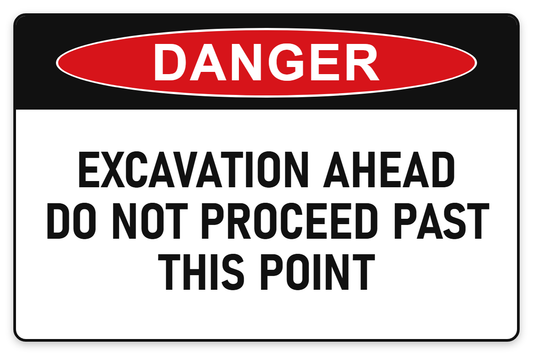 Excavation Ahead – Do Not Proceed Past This Point Danger Sign – EXCAVATION AHEAD DO NOT PROCEED PAST THIS POINT