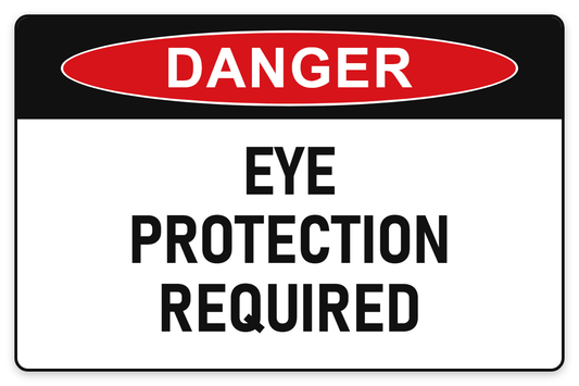 Eye Protection Required Danger Sign – EYE PROTECTION REQUIRED