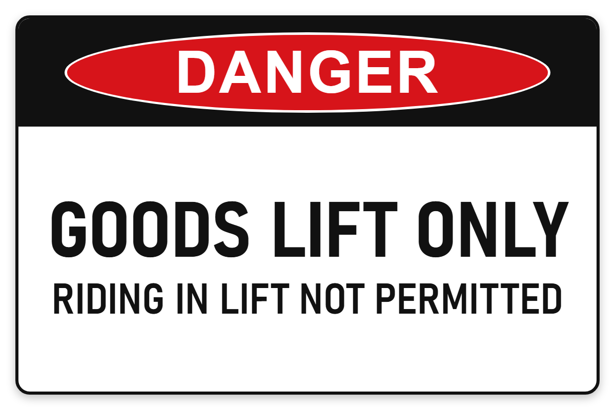 Goods Lift Only – Riding in Lift Not Permitted Danger Sign – GOODS LIFT ONLY RIDING IN LIFT NOT PERMITTED