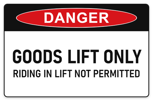 Goods Lift Only – Riding in Lift Not Permitted Danger Sign – GOODS LIFT ONLY RIDING IN LIFT NOT PERMITTED