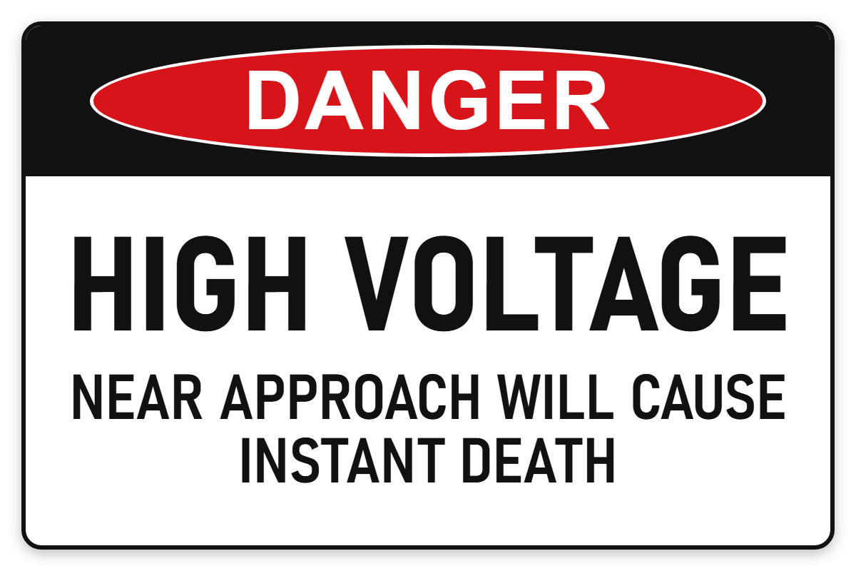 High Voltage – Near Approach Will Cause Instant Death Danger Sign – HIGH VOLTAGE NEAR APPROACH WILL CAUSE INSTANT DEATH