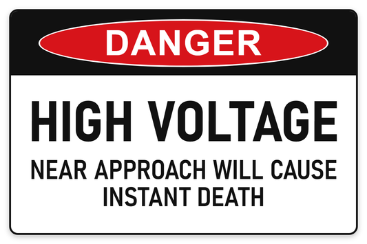High Voltage – Near Approach Will Cause Instant Death Danger Sign – HIGH VOLTAGE NEAR APPROACH WILL CAUSE INSTANT DEATH