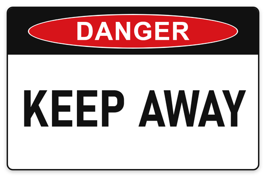 Keep Away Danger Sign – KEEP AWAY