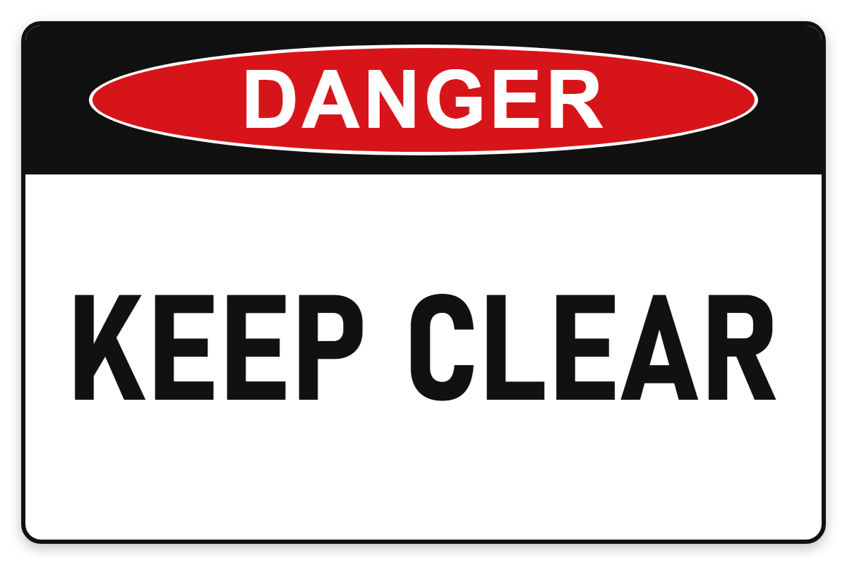 Keep Clear Danger Sign – KEEP CLEAR